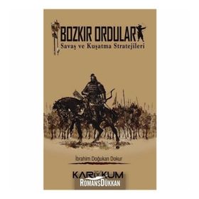 Bozkır Orduları : Savaş ve Kuşatma Stratejileri - İbrahim Doğukan Dokur