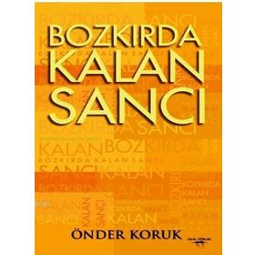 Bozkırda Kalan Sancı - Önder Koruk