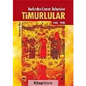 BOZKIRDAN CENNET BAHÇESİNE TIMURLULAR - HAYRUNNISA ALAN