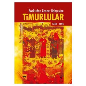 BOZKIRDAN CENNET BAHÇESİNE TIMURLULAR - HAYRUNNISA ALAN