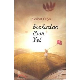 Bozkırdan Esen Yel - Serhat Ölçer