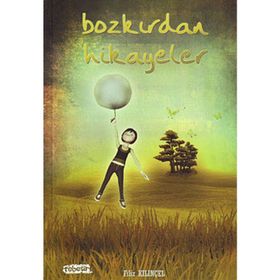 BOZKIRDAN HIKAYELER - FILIZ KILINÇEL