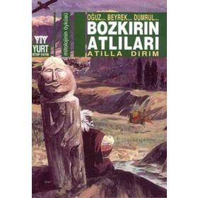 BOZKIRIN ATLILARI OĞUZ... BEYREK... DUMRUL... - ATILLA DIRIM