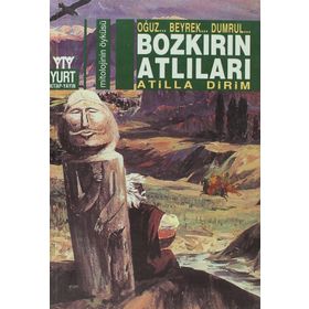 BOZKIRIN ATLILARI OĞUZ... BEYREK... DUMRUL... - ATILLA DIRIM
