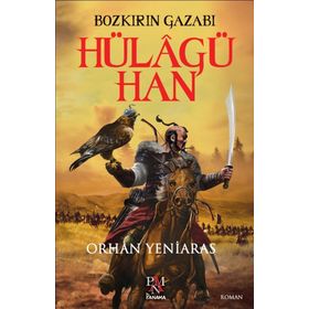 Bozkırın Gazabı Hülagü - Orhan Yeniaras