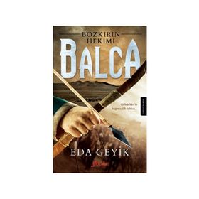 Bozkırın Hekimi Balca - Eda Geyik