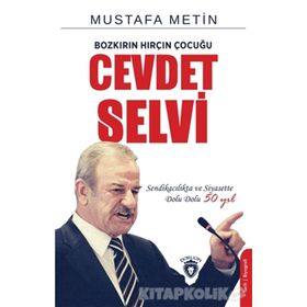 Bozkırın Hırçın Çocuğu Cevdet Selvi - Mustafa Metin