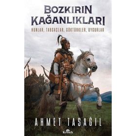Bozkırın Kağanlıkları / Prof. Dr. Ahmet Taşağıl