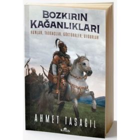 Bozkırın Kağanlıkları / Prof. Dr. Ahmet Taşağıl