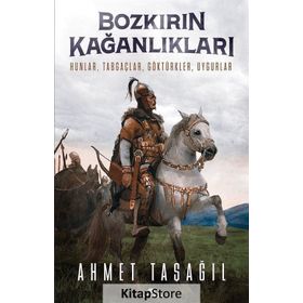 Bozkırın Kağanlıkları / Prof. Dr. Ahmet Taşağıl