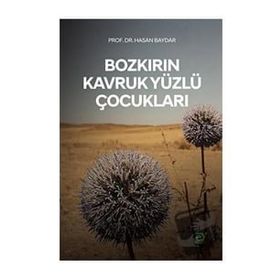 Bozkırın Kavruk Yüzlü Çocukları - Hasan Baydar