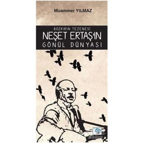 Bozkırın Tezenesi Neşet Ertaş'ın Gönül Dünyası - Muammer Yılmaz