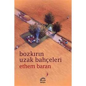 BOZKIRIN UZAK BAHÇELERİ - ETHEM BARAN