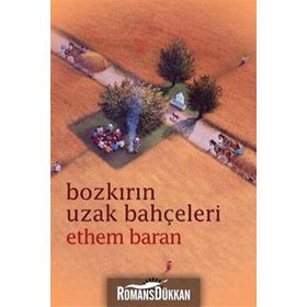 BOZKIRIN UZAK BAHÇELERİ - ETHEM BARAN