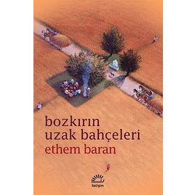 BOZKIRIN UZAK BAHÇELERİ - ETHEM BARAN