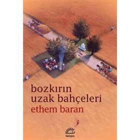 BOZKIRIN UZAK BAHÇELERİ - ETHEM BARAN