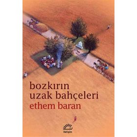 BOZKIRIN UZAK BAHÇELERİ - ETHEM BARAN