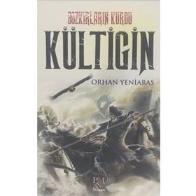 Bozkırların Kurdu Kültigin - Orhan Yeniaras