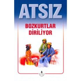 Bozkurtlar Bozkurtlar Ölümü ve Bozkurtlar Diriliyor - Hüseyin Nihal Atsız
