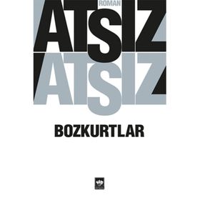 Bozkurtlar Bozkurtlar Ölümü ve Bozkurtlar Diriliyor - Hüseyin Nihal Atsız