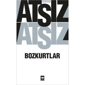 Bozkurtlar Bozkurtlar Ölümü ve Bozkurtlar Diriliyor - Hüseyin Nihal Atsız