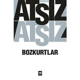 Bozkurtlar Bozkurtlar Ölümü ve Bozkurtlar Diriliyor - Hüseyin Nihal Atsız