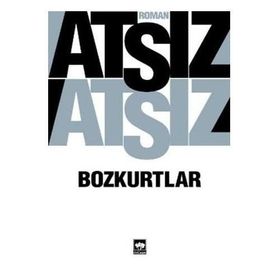 Bozkurtlar Bozkurtlar Ölümü ve Bozkurtlar Diriliyor - Hüseyin Nihal Atsız