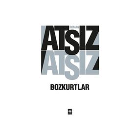 Bozkurtlar Bozkurtlar Ölümü ve Bozkurtlar Diriliyor - Hüseyin Nihal Atsız