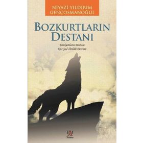 Bozkurtların Destanı - Niyazi Yıldırım Gençosmanoğlu