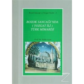 Bozok Sancağı’nda Yozgat İli Türk Mimarisi - Hakkı Acun