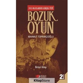 Bozuk Oyun - 1915 Olaylarının Gerçek Yüzü 1 - Mahmut Toprakçıoğlu