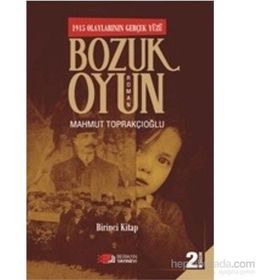 Bozuk Oyun - 1915 Olaylarının Gerçek Yüzü 1 - Mahmut Toprakçıoğlu
