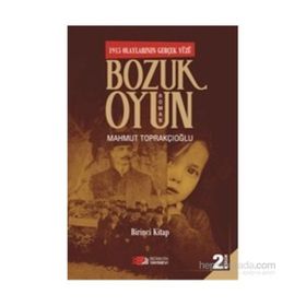 Bozuk Oyun - 1915 Olaylarının Gerçek Yüzü 1 - Mahmut Toprakçıoğlu