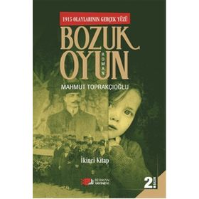 Bozuk Oyun - 1915 Olaylarının Gerçek Yüzü 2 - Mahmut Toprakçıoğlu