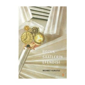 Bozuk Saatlerin Efendisi - Mehmet Kurutuz