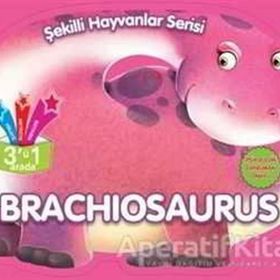 Brachiosaurus - Şekilli Hayvanlar Serisi - Parıltı Yayıncılık