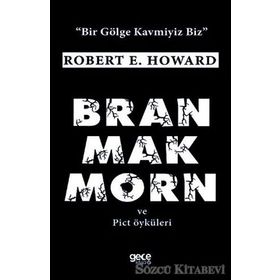 Bran Mak Morn ve Pict Öyküleri - Robert E. Howard