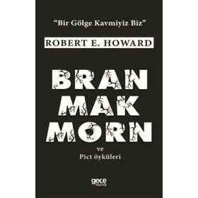Bran Mak Morn ve Pict Öyküleri - Robert E. Howard