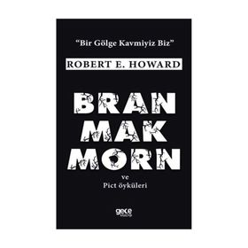Bran Mak Morn ve Pict Öyküleri - Robert E. Howard