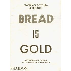 Bread Is Gold - Massimo Bottura