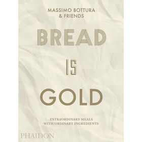 Bread Is Gold - Massimo Bottura