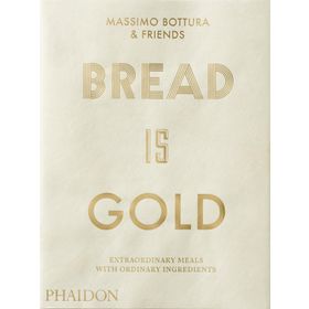 Bread Is Gold - Massimo Bottura