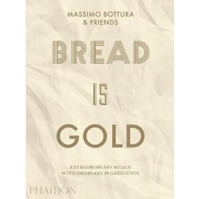 Bread Is Gold - Massimo Bottura