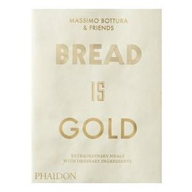 Bread Is Gold - Massimo Bottura