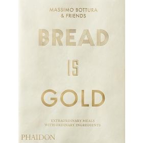 Bread Is Gold - Massimo Bottura