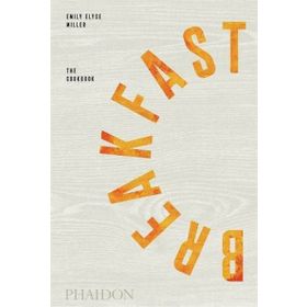 Breakfast The Cookbook - Emily Elyse Miller