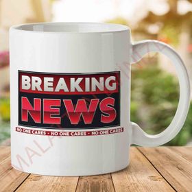 Breaking News No One Cares Baskılı Kupa