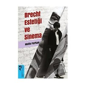 Brecht Estetiği ve Sinema - Mutlu Parkan - Hayalperest Yayınları