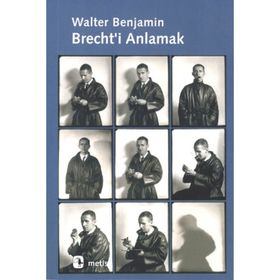 BRECHT'I ANLAMAK - WALTER BENJAMIN