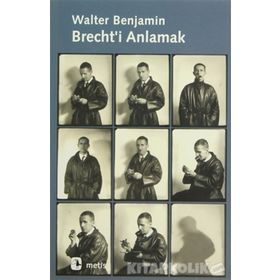 BRECHT'I ANLAMAK - WALTER BENJAMIN